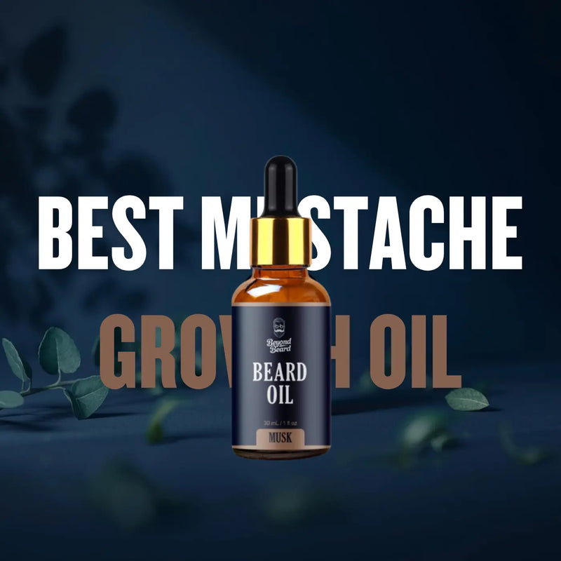 Best Mustache Growth Oil: Top Picks for Thicker, Stronger Facial Hair