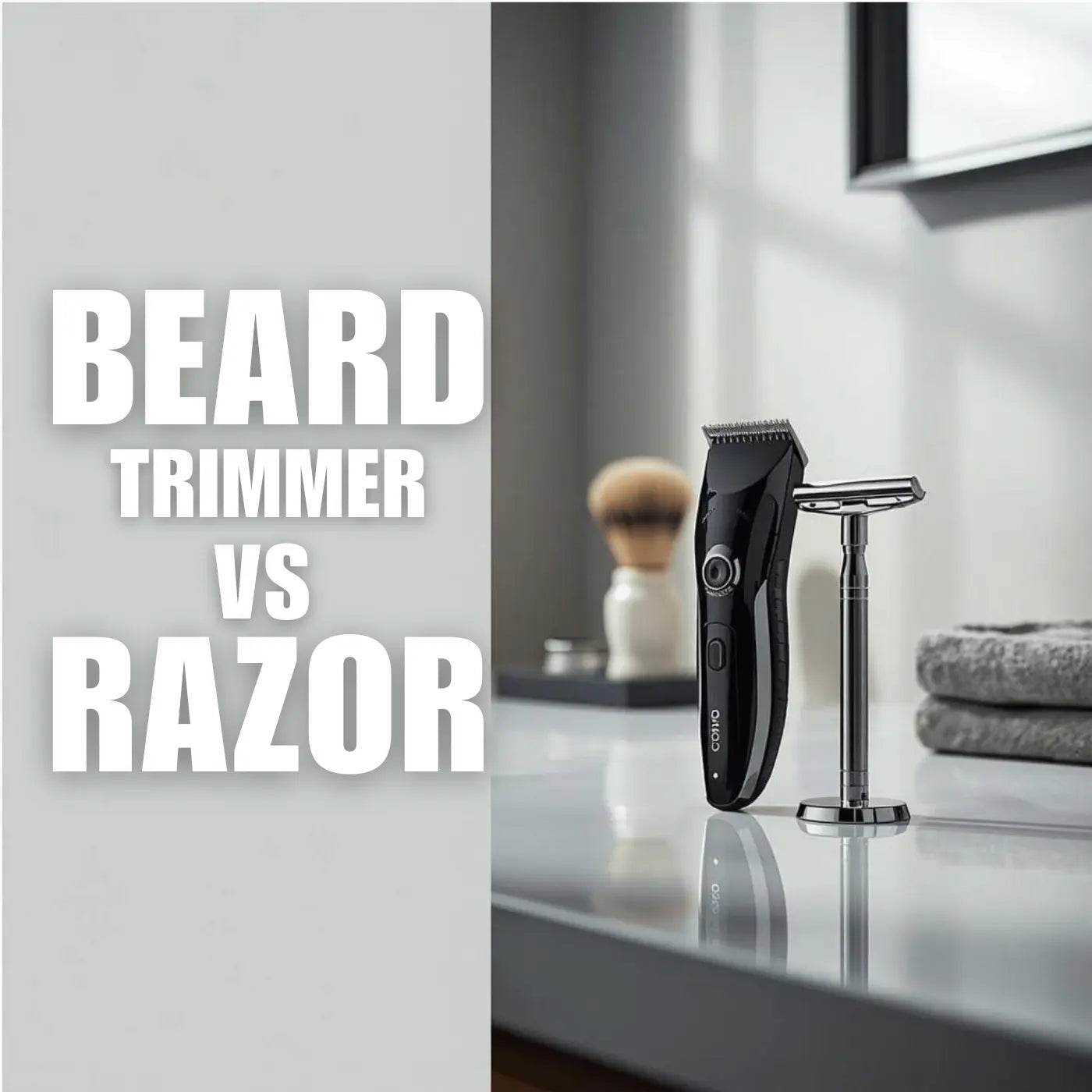 Beard trimmer vs razor comparison showing electric beard trimmer and safety razor on bathroom counter for men's grooming
